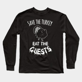 save the turkey, eat the guests Long Sleeve T-Shirt